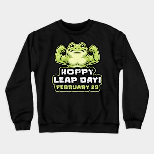 Funny Hoppy Leap Day February 29 For Frog Lover Crewneck Sweatshirt
